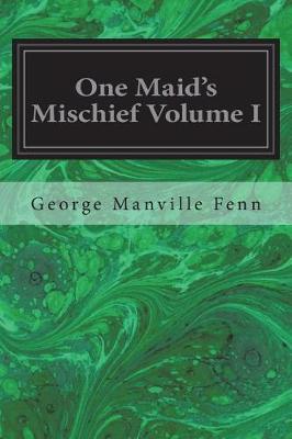 Book cover for One Maid's Mischief Volume I
