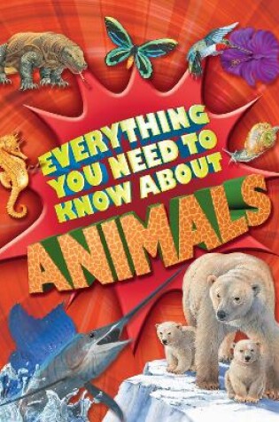 Cover of Everything You Need To Know: Animals
