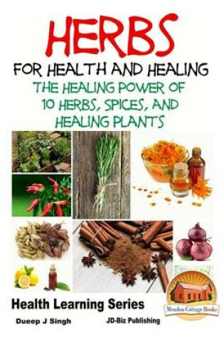 Cover of Herbs for Health and Healing - The Healing Power of 10 Herbs, Spices and Healing Plants