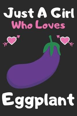 Book cover for Just a girl who loves eggplant