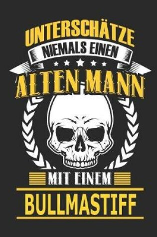 Cover of Unterschatze Niemals Einen Alten Mann Mit Einem Bullmastiff