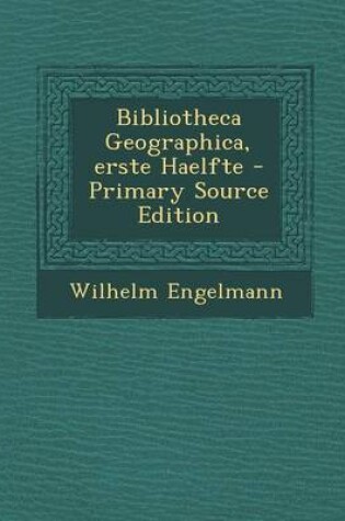 Cover of Bibliotheca Geographica, Erste Haelfte