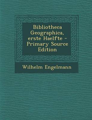 Book cover for Bibliotheca Geographica, Erste Haelfte