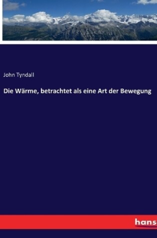 Cover of Die Wärme, betrachtet als eine Art der Bewegung