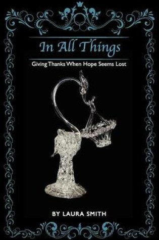 Cover of In All Things Giving Thanks When Hope Seems Lost