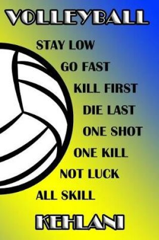 Cover of Volleyball Stay Low Go Fast Kill First Die Last One Shot One Kill Not Luck All Skill Kehlani