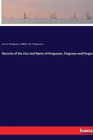 Cover of Records of the Clan and Name of Fergusson, Ferguson and Fergus