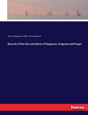 Book cover for Records of the Clan and Name of Fergusson, Ferguson and Fergus