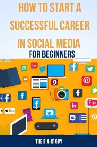 Cover of How to Start a Successful Career in Social Media for Beginners