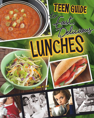Book cover for A Teen Guide to Fast, Delicious Lunches