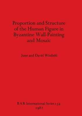 Cover of Proportion and Structure of the Human Figure in Byzantine Wall Painting and Mosaic