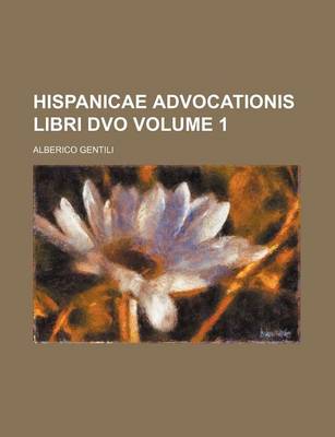 Book cover for Hispanicae Advocationis Libri DVO Volume 1