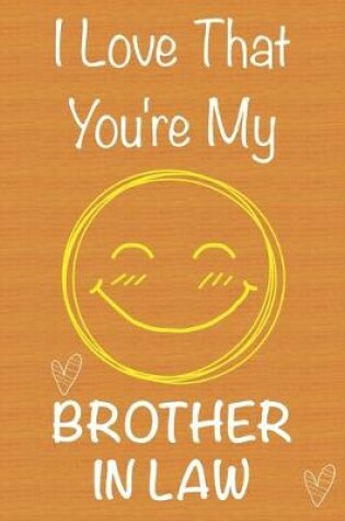 Cover of I Love That You're My Brother in Law