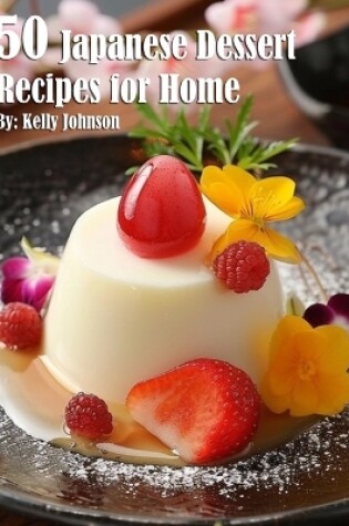 Cover of 50 Japanese Dessert Recipes for Home