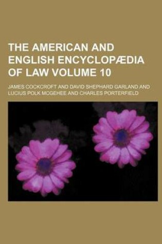 Cover of The American and English Encyclopaedia of Law Volume 10