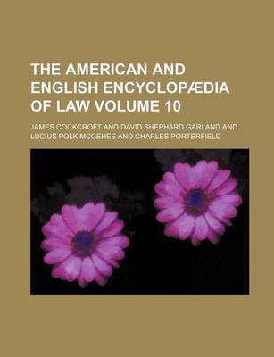 Book cover for The American and English Encyclopaedia of Law Volume 10