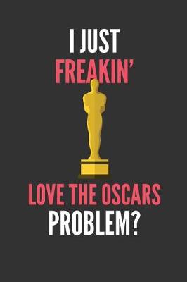 Book cover for I Just Freakin' Love The Oscars