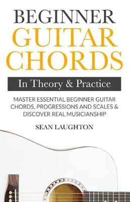 Book cover for Beginner Guitar Chords In Theory And Practice