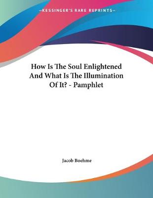 Book cover for How Is The Soul Enlightened And What Is The Illumination Of It? - Pamphlet