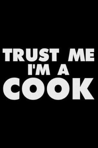 Cover of Trust Me I'm A Cook