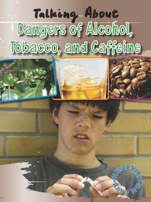 Book cover for Talking about the Dangers of Alcohol, Tobacco, and Caffeine
