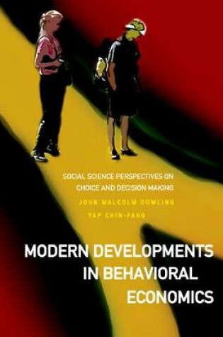 Cover of Modern Developments In Behavioral Economics: Social Science Perspectives On Choice And Decision Making