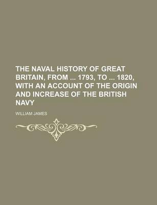 Book cover for The Naval History of Great Britain, from 1793, to 1820, with an Account of the Origin and Increase of the British Navy (Volume 3)