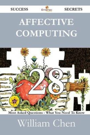 Cover of Affective Computing 28 Success Secrets - 28 Most Asked Questions on Affective Computing - What You Need to Know