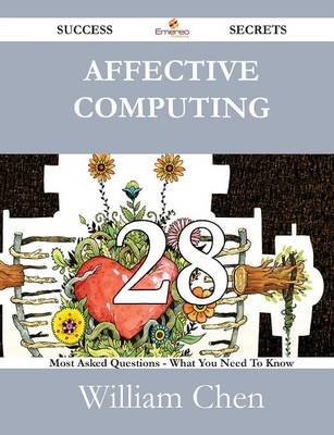 Book cover for Affective Computing 28 Success Secrets - 28 Most Asked Questions on Affective Computing - What You Need to Know