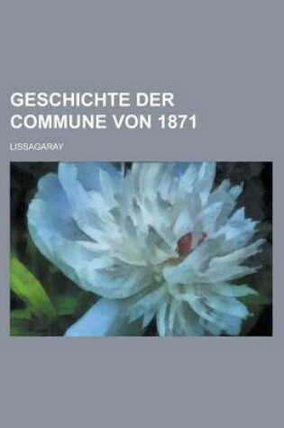 Cover of Geschichte Der Commune Von 1871