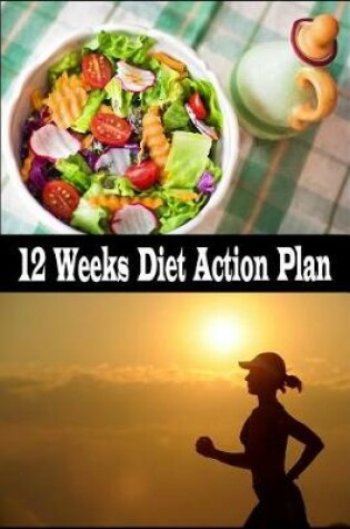 Cover of 12 Weeks Diet Action Plan