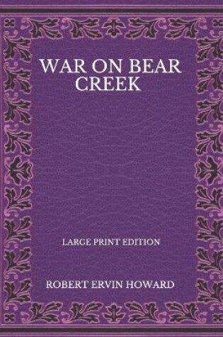 Cover of War On Bear Creek - Large Print Edition