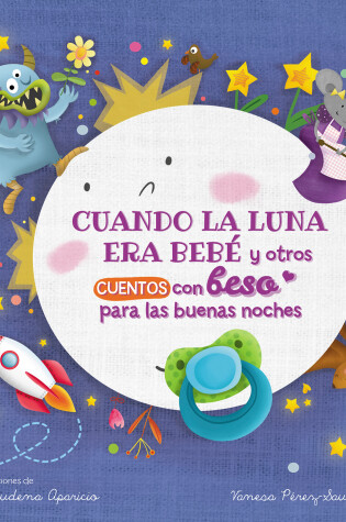 Cover of Cuando la luna era bebé y otros cuentos con beso para las buenas noches / When t he Moon Was a Baby and Other Bedtime Stories with a Good Night Kiss