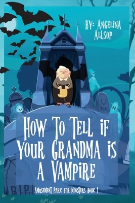 Cover of How to Tell if Your Grandma is a Vampire