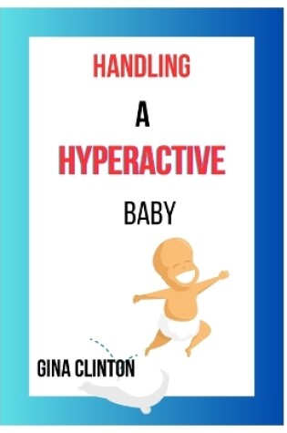 Cover of Handling a hyperactive baby