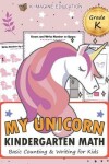 Book cover for My Unicorn Kindergarten Math Grade K