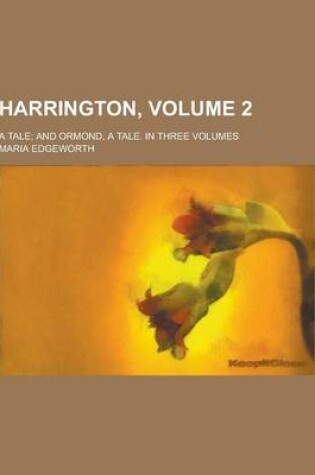 Cover of Harrington; A Tale; And Ormond, a Tale. in Three Volumes Volume 2