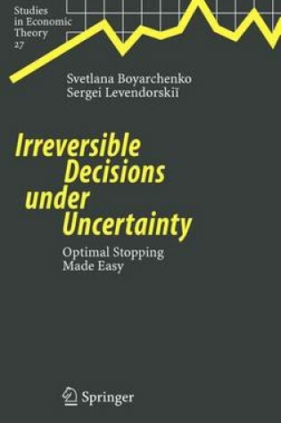 Cover of Irreversible Decisions Under Uncertainty: Optimal Stopping Made Easy