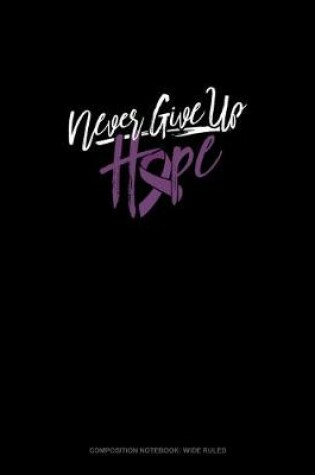Cover of Never Give Up Hope