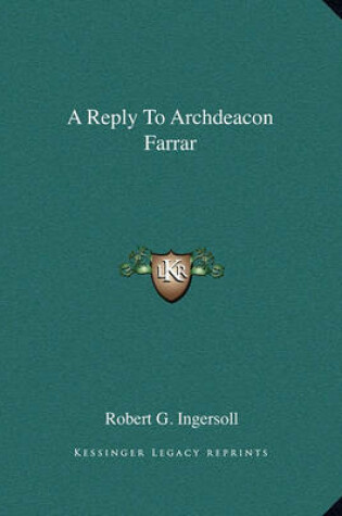 Cover of A Reply to Archdeacon Farrar