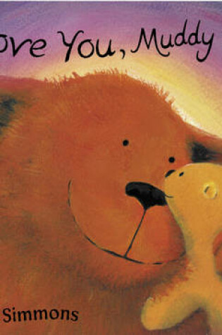 Cover of I Love You, Muddy Bear