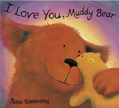 Book cover for I Love You, Muddy Bear
