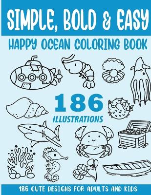 Cover of Simple, Bold and Easy Happy Ocean Coloring Book