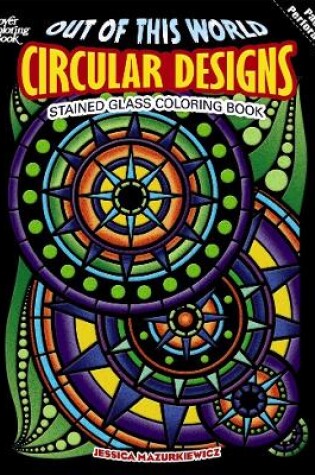 Cover of Out of This World Circular Designs Stained Glass Coloring Book