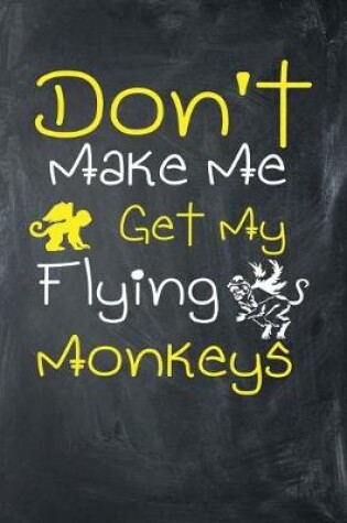 Cover of Don't Make Me Get My Flying Monkeys