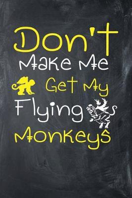 Book cover for Don't Make Me Get My Flying Monkeys