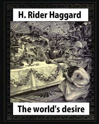 Book cover for The world's desire, by H. Rider Haggard and Maurice Greiffenhagen(illustrated)