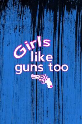 Book cover for Girls Like Guns Too