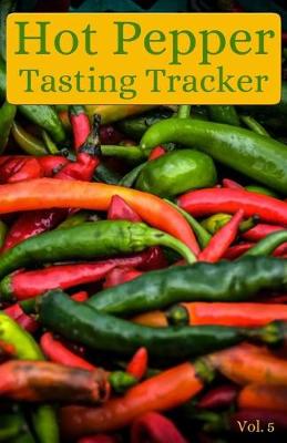 Cover of Hot Pepper Tasting Tracker Vol. 5