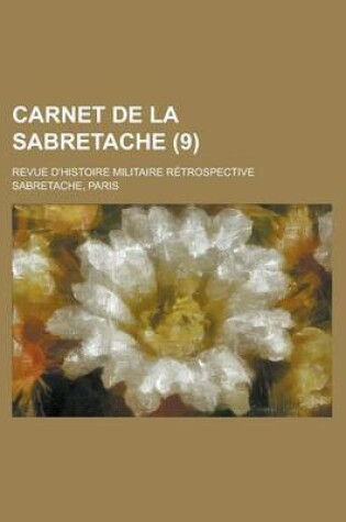 Cover of Carnet de La Sabretache; Revue D'Histoire Militaire Retrospective (9 )